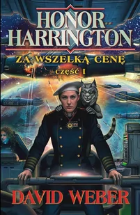 Za wszelką cenę. Część 1. Honor Harrington. Tom 11 - E-booki - fantastyka i horror - miniaturka - grafika 1