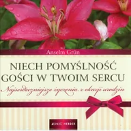 Zdrowie - poradniki - Niech pomyślność gości w Twoim sercu - Anselm Grun - miniaturka - grafika 1