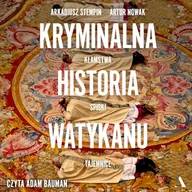 Audiobooki - literatura faktu - Kryminalna historia Watykanu - miniaturka - grafika 1
