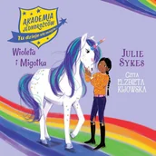Audiobooki dla dzieci i młodzieży - Wioletta i Migotka. Akademia Jednorożców. Tom 11 - miniaturka - grafika 1
