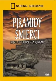 Piramidy śmierci Miejsce gdzie ludzie stają się bogami - Filmy dokumentalne DVD - miniaturka - grafika 1