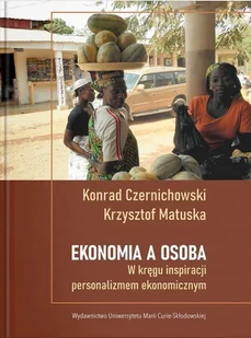 Ekonomia a osoba - Konrad Czernichowski, Krzysztof Matuska - książka - Ekonomia - miniaturka - grafika 1