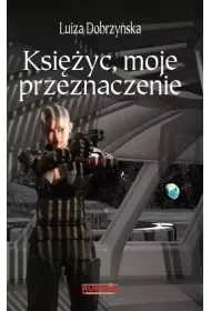 Księżyc, moje przeznaczenie - Luiza Dobrzyńska - Fantasy Księżyc, moje przeznaczenie - Luiza Dobrzyńska - Fantasy - miniaturka - grafika 1