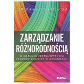 Zarządzanie - Gross-Gołacka Elwira Zarządzanie różnorodnością. W kierunku zróżnicowanych zasobów ludzkich w organizacji - dostępny od ręki, natychmiastowa wysyłka - miniaturka - grafika 1