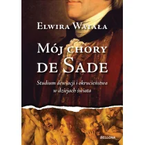 Elwira Watała Mój chory de Sade - Biografie i autobiografie - miniaturka - grafika 1