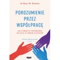 Porozumienie przez współpracę. Jak stworzyć partnerską relację ze swoim dzieckiem - Poradniki dla rodziców - miniaturka - grafika 1