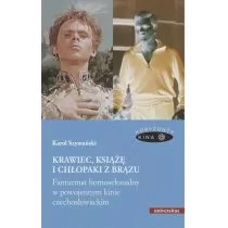 Krawiec książę i chłopaki z brązu Fantazmat homoseksualny w powojennym kinie czechosłowackim Szymański Karol - Książki o kulturze i sztuce - miniaturka - grafika 2