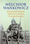 Felietony i reportaże - W kościołach Meksyku Opierzona rewolucja Na tropach Smętka - miniaturka - grafika 1