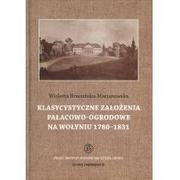 Książki o architekturze - Klasycystyczne założenia pałacowo-ogrodowe na Wołyniu 1780-1831 - Brzezińska-Marjanowska Wioletta - miniaturka - grafika 1