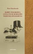Biografie i autobiografie - Universitas Barwy polskości, czyli życie burzliwe Tadeusza Bułharyna Piotr Głuszkowski - miniaturka - grafika 1