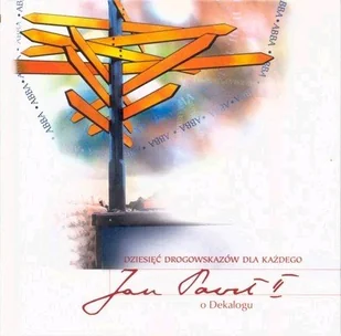 Dziesięć drogowskazów dla każdego. Jan Paweł II o dekalogu - Religia i religioznawstwo - miniaturka - grafika 1