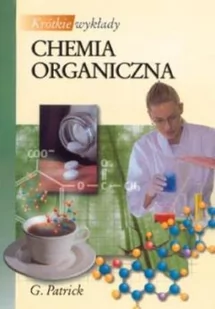 Wydawnictwo Naukowe PWN G.L. Patrick Krótkie wykłady. Chemia organiczna - Podręczniki dla szkół wyższych - miniaturka - grafika 1