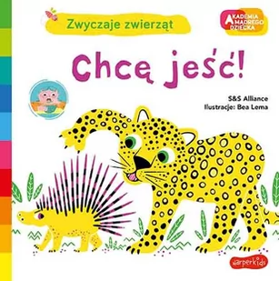 Harperkids Akademia mądrego dziecka. Zwyczaje zwierząt. Chcę jeść! S&amp;S Alliance, Bea Lema - Książki edukacyjne - miniaturka - grafika 1