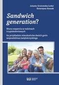Felietony i reportaże - Jolanta Grotowska-Leder, Katarzyna Roszak Sandwich generation$540 Wzory wsparcia w rodzinach trzypokoleniowych. Na przykładzie mieszkańców dwóch gmin województwa świętokrzyskiego - miniaturka - grafika 1