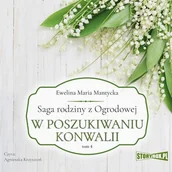 Audiobooki - literatura piękna - Saga rodziny z Ogrodowej. Tom 4. W poszukiwaniu konwalii - miniaturka - grafika 1