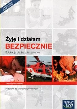 Nowa Era Żyję i działam bezpiecznie Podręcznik Zakres podstawowy. Klasa 1-3 Szkoły ponadgimnazjalne Edukacja dla bezpieczeństwa (EDB) - Jarosław Słoma