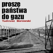 Audiobooki - lektury - Proszę państwa do gazu Tadeusz Borowski - miniaturka - grafika 1