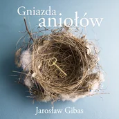 Audiobooki - literatura piękna - Gniazda aniołów Jarosław Gibas - miniaturka - grafika 1