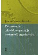 Zarządzanie - Czarnota-Bojarska Joanna Dopasowanie człowiek-organizacja i tożsamo$49ć organizacyjna - miniaturka - grafika 1