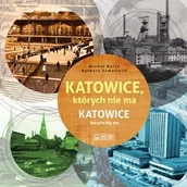 Historia świata - Katowice, których nie ma - miniaturka - grafika 1