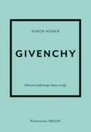 Książki o kulturze i sztuce - Givenchy. Historia kultowego domu mody - Karen Homer - miniaturka - grafika 1