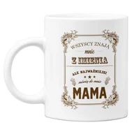 Gadżety dla niej i dla niego - Kubek dla mamy na prezent z okazji Dnia Matki z kolorowym napisem Wszyscy znają mnie z imienia ale najważniejsi mówią do mnie mama - miniaturka - grafika 1