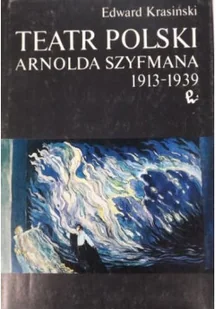Teatr Polski Arnolda Szyfmana 1913 - 1939 - Książki o kulturze i sztuce - miniaturka - grafika 1