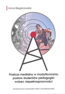 UMCS Wydawnictwo Uniwersytetu Marii Curie-Skłodows Przekaz medialny w modyfikowaniu postaw studentów pedagogiki wobec niepełnosprawności - Nauka - miniaturka - grafika 1