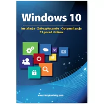 WIEDZA I PRAKTYKA Windows 10  Instalacja zabezpieczanie optymalizacja 51 porad i trików - Wiedza i Praktyka