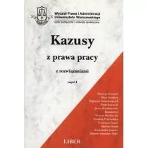 Kazusy z prawa pracy z rozwiązaniami część 1 - Patrycja Grenich, Piotr Grzebyk, Wojciech Kołodziejczyk - Podręczniki dla szkół wyższych - miniaturka - grafika 1