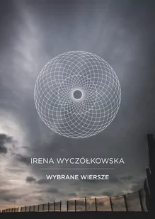 Wybrane wiersze - Irena Wyczółkowska - Poezja - miniaturka - grafika 1