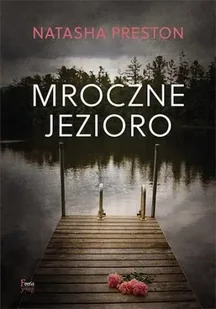 Mroczne jezioro - Natasha Preston - Kryminały Mroczne jezioro - Natasha Preston - Kryminały - miniaturka - grafika 1