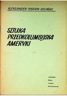 Sztuka przedkolumbijska Ameryki - Książki o kulturze i sztuce - miniaturka - grafika 1