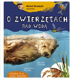 Michał Brodacki opowiada o zwierzętach nad wodą - Pozostałe książki - miniaturka - grafika 1