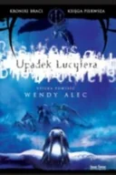 Horror, fantastyka grozy - Upadek Lucyfera. Kroniki Braci. Księga Pierwsza - miniaturka - grafika 1