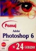 Grafika i DTP - POZNAJ ADOBE PHOTOSHOP 6 W 24 - miniaturka - grafika 1