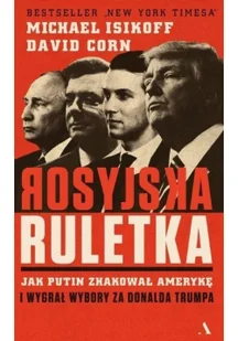 Rosyjska Ruletka Jak Putin Zhakował Amerykę I Wygrał Wybory Za Donalda Trumpa - Publicystyka - miniaturka - grafika 2