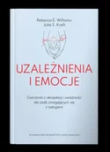 Psychologia - Uzależnienia i emocje. Ćwiczenia z akceptacji i uważności dla osób zmagających się z nałogiem - Williams Rebecca E., Julie S. Kraft - miniaturka - grafika 1