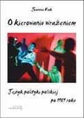 Pedagogika i dydaktyka - O kierowaniu wrażeniem Język polityki polskiej Nowa - miniaturka - grafika 1