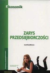 Zarys przedsiębiorczości. Szkoły ponadgimnazjalne Ćwiczenia - Podręczniki dla liceum - miniaturka - grafika 1