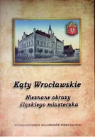Historia Polski - Kąty Wrocławskie - nieznane obrazy śląskiego miast - miniaturka - grafika 1