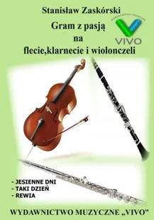 Gram z pasją na flecie, klarnecie i wiolonczeli - Książki o muzyce - miniaturka - grafika 1