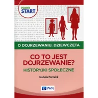 Pedagogika i dydaktyka - Wydawnictwo Szkolne PWN Pewny start O dojrzewaniu Dziewczęta Co to jest dojrzewanie$237 - Izabela Fornalik - miniaturka - grafika 1