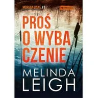 Powieści sensacyjne - Proś O Wybaczenie Melinda Leigh - miniaturka - grafika 1