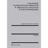 Prawo - Frąckowiak-Adamska Agnieszka Uznawanie i wykonywanie orzeczeń w sprawach cywilnych w Unii Europejskiej - dostępny od ręki, natychmiastowa wysyłka - miniaturka - grafika 1