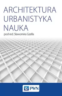 Architektura Urbanistyka Nauka Praca zbiorowa - Książki o architekturze - miniaturka - grafika 1