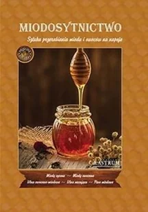 ASTRUM Miodosytnictwo BR w.2022 - praca zbiorowa - Książki kucharskie - miniaturka - grafika 1