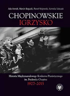 E-booki - kultura i sztuka - Chopinowskie igrzysko. Historia Międzynarodowego Konkursu Pianistycznego im. Fryderyka Chopina 1927-2015 - miniaturka - grafika 1