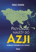 Ekonomia - Przyszłość należy do Azji Parag Khanna - miniaturka - grafika 1