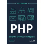 Książki o programowaniu - Matt Zandstra PHP Obiekty wzorce, narzędzia - miniaturka - grafika 1